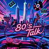 80's Talk