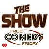 The Show Presents Free Comedy Friday
