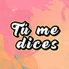 Tú Me Dices Podcast portada