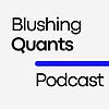 The Blushing Quants Podcast εξώφυλλο