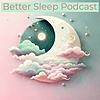 Better Sleep Podcast cover