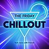 The Friday Chillout