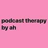 therapy by ah