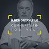 İlber Ortaylı ile Cumhuriyetin 100 Yılı