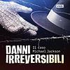 Danni Irreversibili - Il Caso Michael Jackson