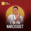 F*ck You Narcissist