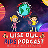 Wise Owl Kids Podcast: Reading, Learning, Exploring