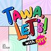 Tawa, Let's! with SPIT
