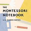 The Montessori Notebook podcast :: a Montessori parenting podcast with Simone Davies naslovnica