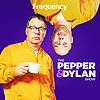 The Pepper & Dylan Show
