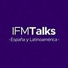 IFM Talks · España y Latinoamérica
