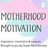 Motherhood Motivation