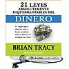 21 Leyes Absolutamente Inquebrantables del Dinero