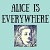 Alice Is Everywhere