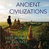 Ancient Civilizations: Lost Worlds of the Past cover