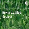 Nokia 6.1 Plus Review