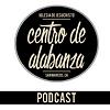 Centro de Alabanza Podcast