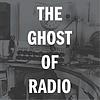 The Ghost of Radio