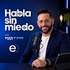 Habla sin miedo con Eggy Torres