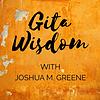 Gita Wisdom Teachings by Joshua M. Greene (Yogesvara)
