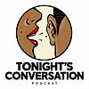 Tonight’s Conversation Podcast cover