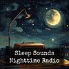 Sleep Sounds - Nighttime Radio
