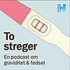 To streger - en podcast om graviditet og fødsel