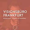 Visionsbüro Frankfurt Podcast