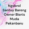 Ngobrol Santuy Bareng Owner Bisnis Muda Pekanbaru sampul
