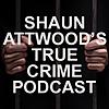 Shaun Attwoods True Crime Podcast корица