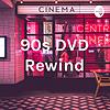 90s DVD Rewind