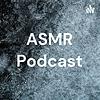 ASMR Podcast