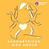 Endométriose Mon Amour
