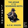 Affair at the Semiramis Hotel, The by A. E. W. Mason