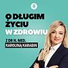 O długim życiu w zdrowiu z dr n. med. Karoliną Karabin