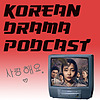 Korean Drama Podcast
