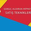 Sonuç Aldıran Hipnotik Satış
