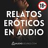 Relatos Eróticos en Audio: Picante, Travieso y Muy Caliente portada