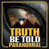 Truth Be Told with Tony Sweet: Paranormal, UFOs & Unexplained Mysteries