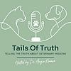 Tails of Truth: The Truth about Veterinary Medicine cover