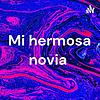 Mi hermosa novia