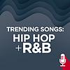 Trending Songs: Hip Hop and R&B