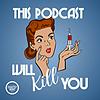 This Podcast Will Kill You portada