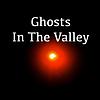 Ghosts In The Valley