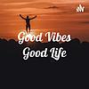 Good Vibes Good Life cover