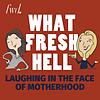 What Fresh Hell: Parenting, Relationships, and Making Life Better, with Two Funny Moms portada