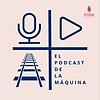 El Podcast de la Máquina