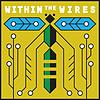 Within the Wires