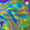 Podcas Pensamiento Estrategico portada