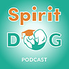 Spirit Dog Training Podcast